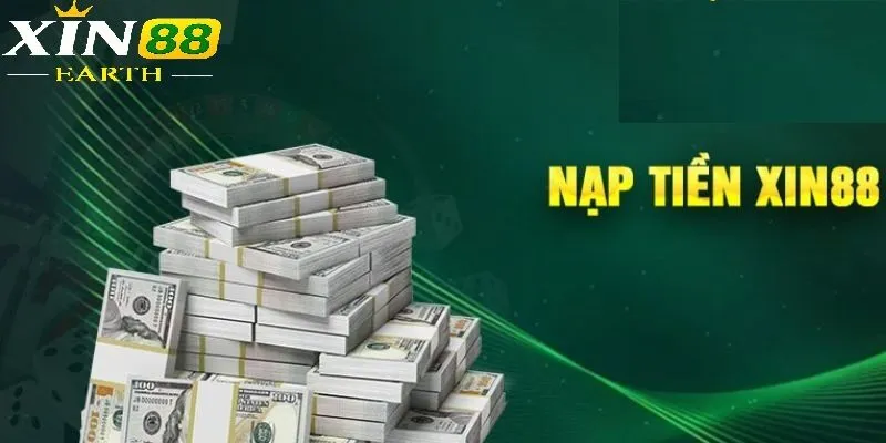 Những quyền lợi nhận được khi nạp tiền tại Xin88